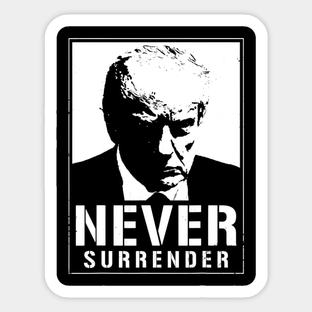 Donald Trump Mug Shot - Never Surrender Sticker by ermtahiyao	